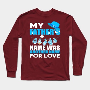 My fathers name was another name for love Long Sleeve T-Shirt